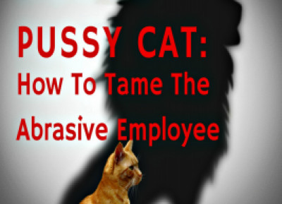 How To Tame The Abrasive Employee